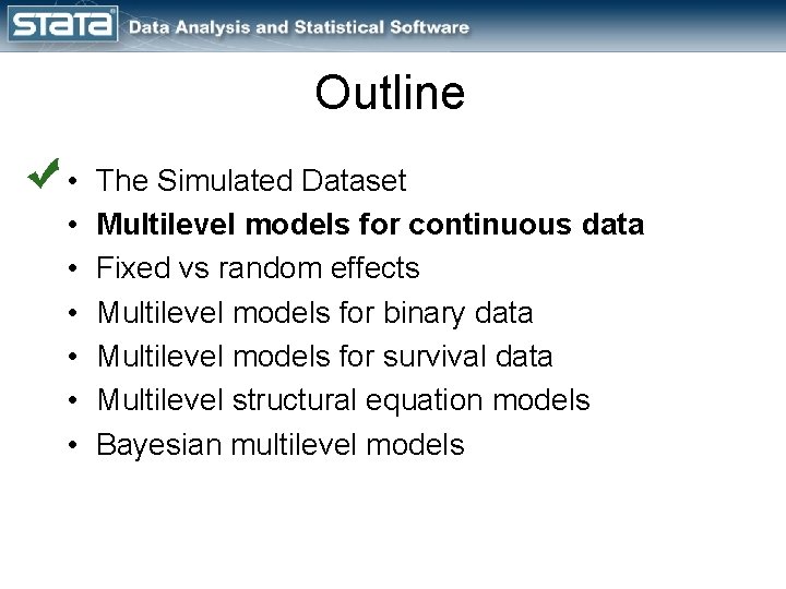 Outline • • The Simulated Dataset Multilevel models for continuous data Fixed vs random