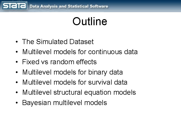 Outline • • The Simulated Dataset Multilevel models for continuous data Fixed vs random