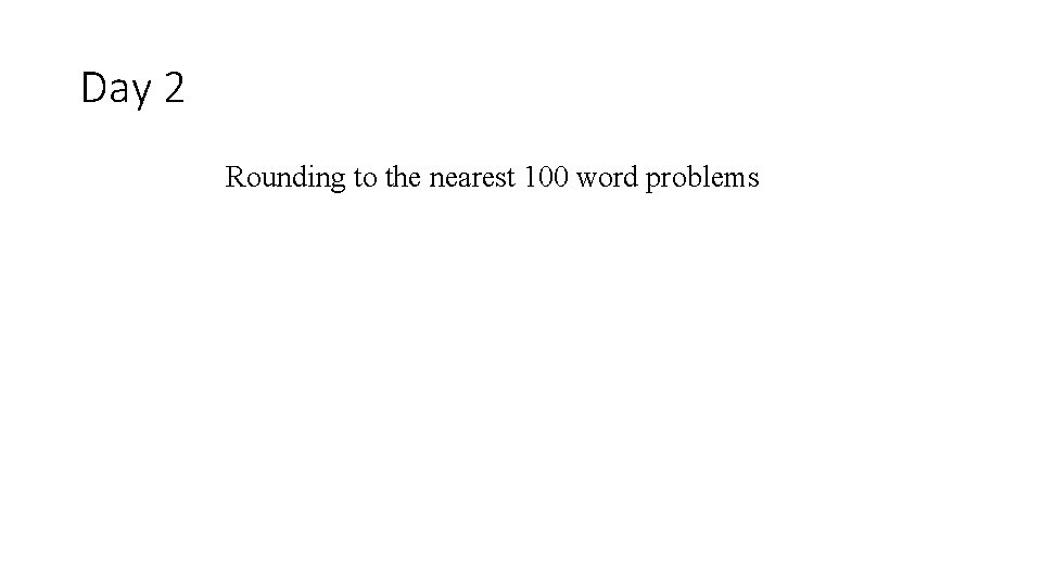 Day 2 Rounding to the nearest 100 word problems 