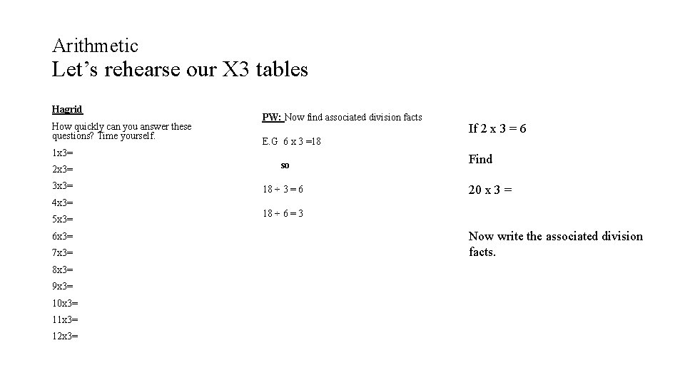 Arithmetic Let’s rehearse our X 3 tables Hagrid How quickly can you answer these