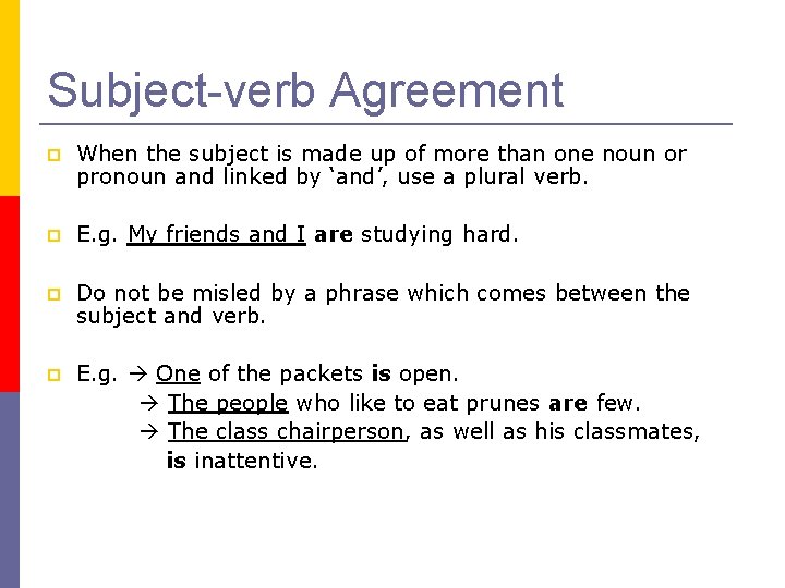 Subject-verb Agreement When the subject is made up of more than one noun or