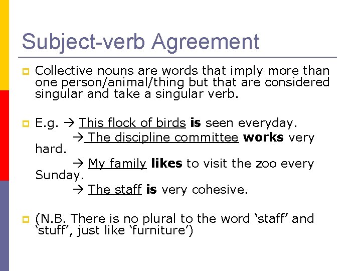 Subject-verb Agreement Collective nouns are words that imply more than one person/animal/thing but that