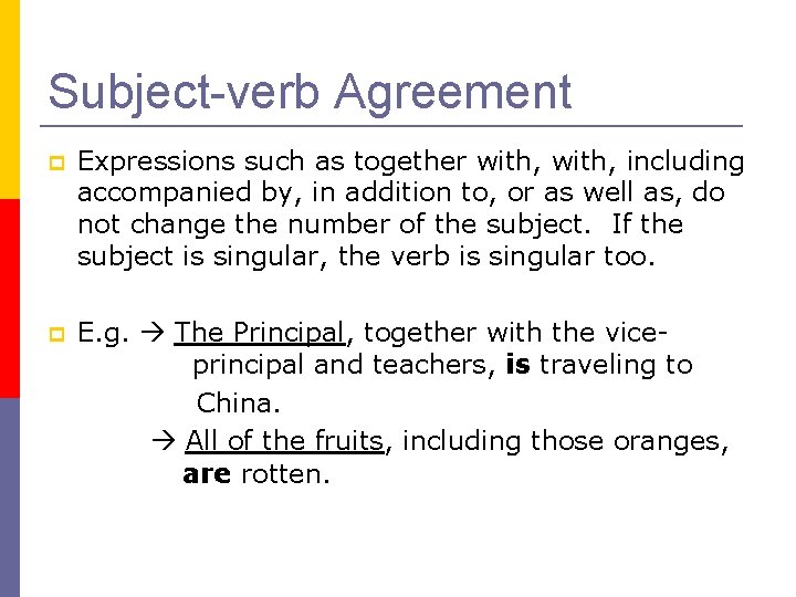 Subject-verb Agreement Expressions such as together with, including accompanied by, in addition to, or