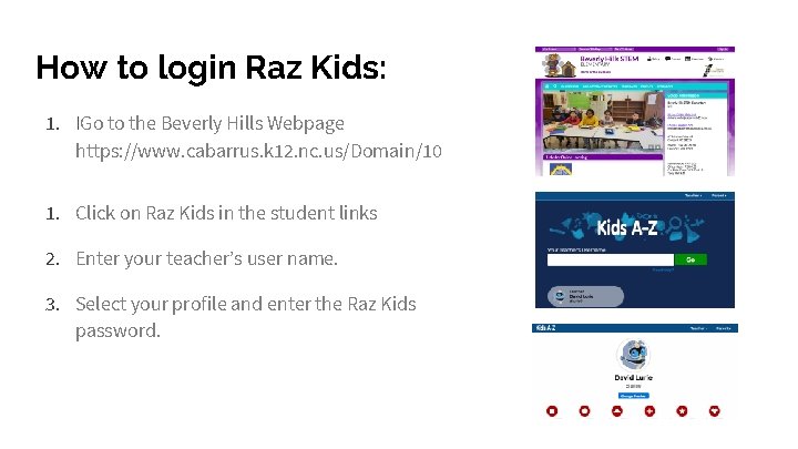 How to login Raz Kids: 1. IGo to the Beverly Hills Webpage https: //www.