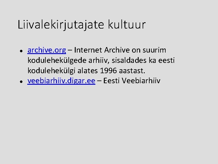 Liivalekirjutajate kultuur archive. org – Internet Archive on suurim kodulehekülgede arhiiv, sisaldades ka eesti