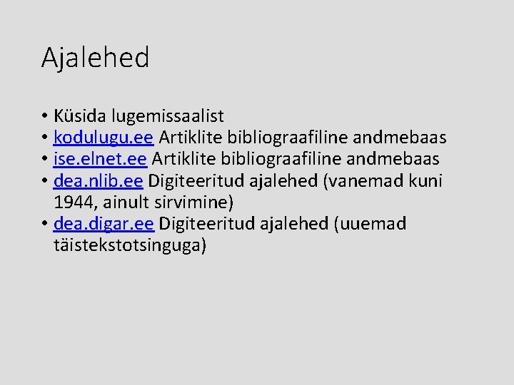 Ajalehed • Küsida lugemissaalist • kodulugu. ee Artiklite bibliograafiline andmebaas • ise. elnet. ee