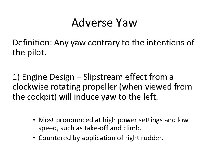 Adverse Yaw Definition: Any yaw contrary to the intentions of the pilot. 1) Engine