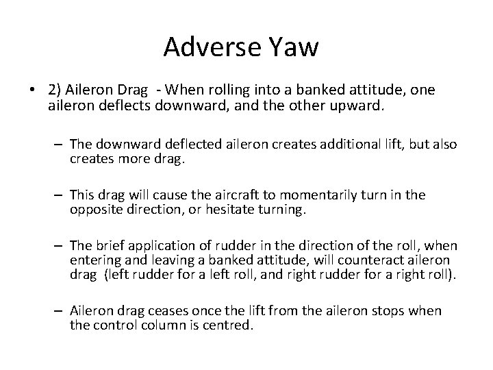 Adverse Yaw • 2) Aileron Drag - When rolling into a banked attitude, one