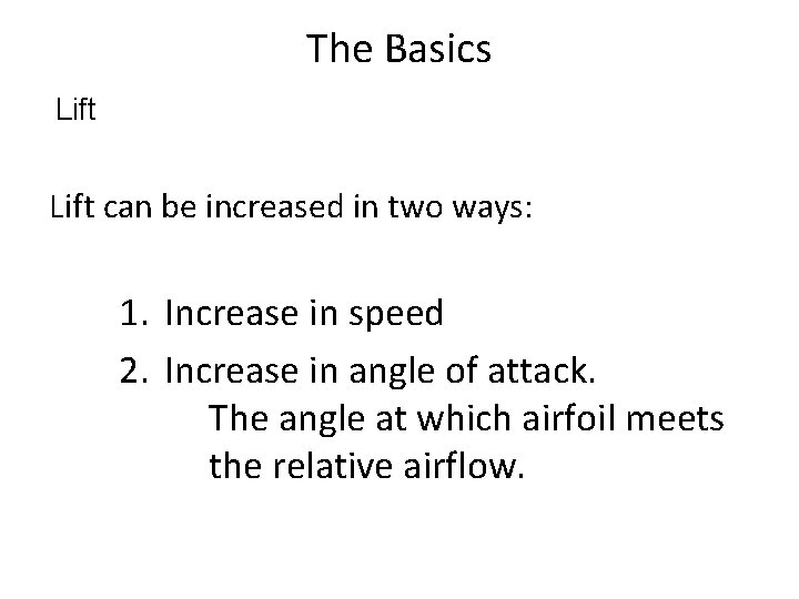 The Basics Lift can be increased in two ways: 1. Increase in speed 2.