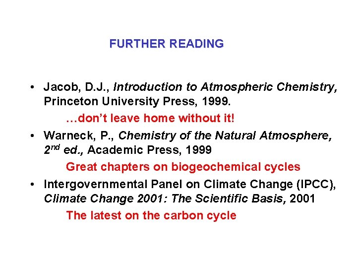 FURTHER READING • Jacob, D. J. , Introduction to Atmospheric Chemistry, Princeton University Press,