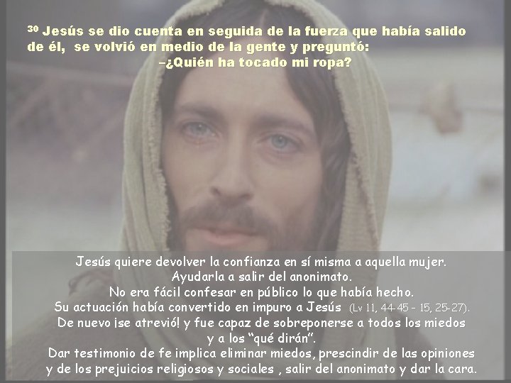 Jesús se dio cuenta en seguida de la fuerza que había salido de él,