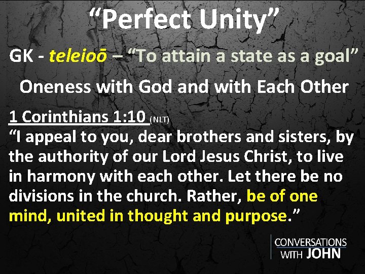 “Perfect Unity” GK - teleioō – “To attain a state as a goal” Oneness
