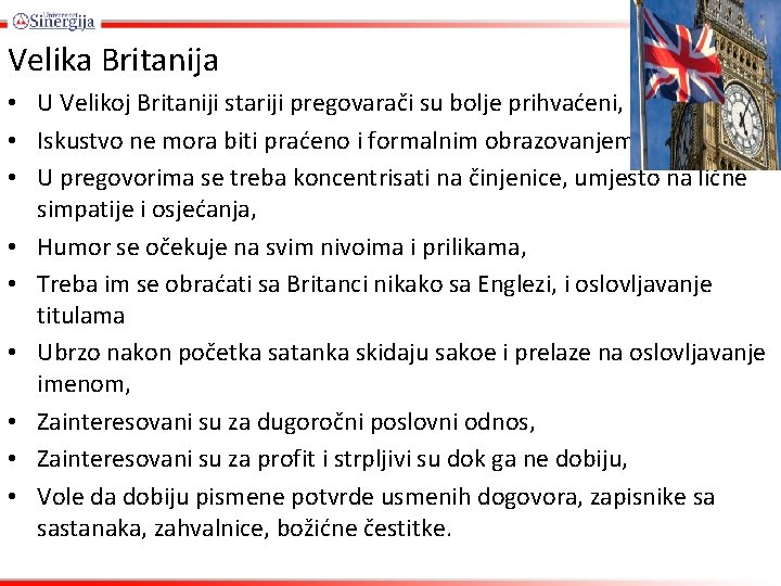 Velika Britanija • U Velikoj Britaniji stariji pregovarači su bolje prihvaćeni, • Iskustvo ne