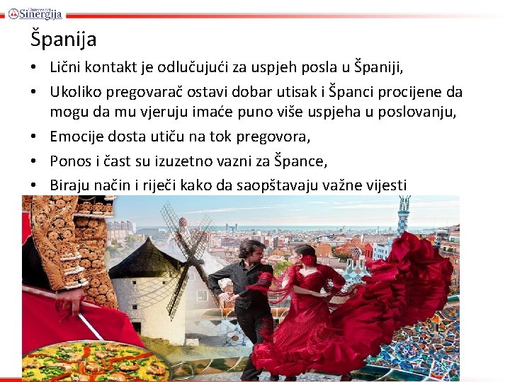 Španija • Lični kontakt je odlučujući za uspjeh posla u Španiji, • Ukoliko pregovarač