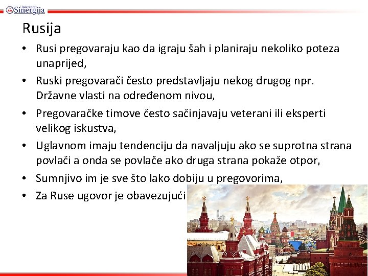 Rusija • Rusi pregovaraju kao da igraju šah i planiraju nekoliko poteza unaprijed, •