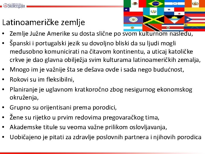 Latinoameričke zemlje • Zemlje Južne Amerike su dosta slične po svom kulturnom nasleđu, •