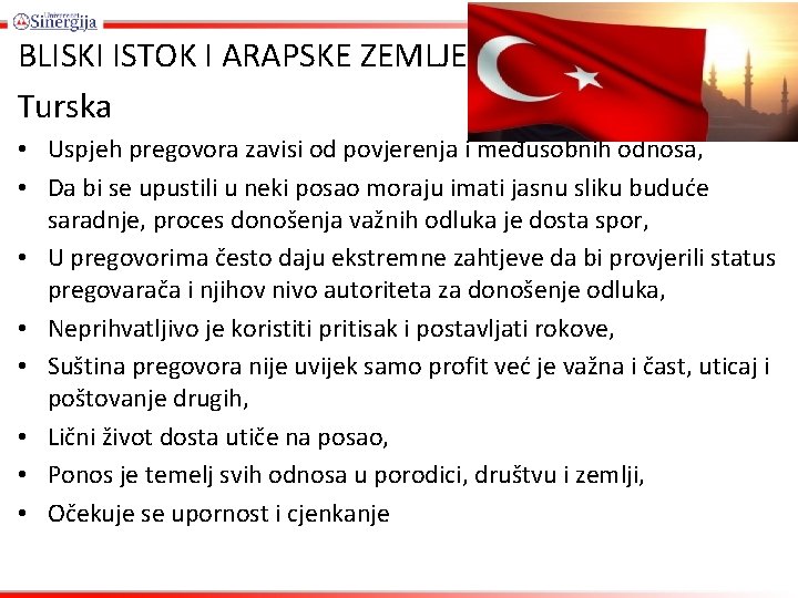 BLISKI ISTOK I ARAPSKE ZEMLJE Turska • Uspjeh pregovora zavisi od povjerenja i međusobnih