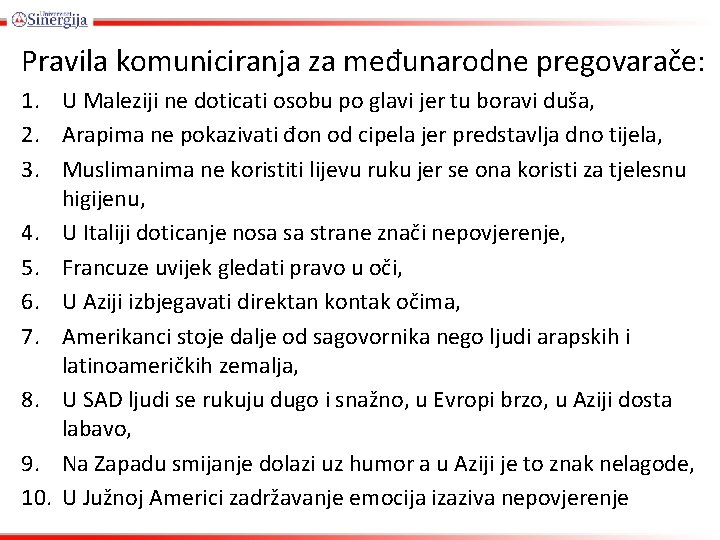 Pravila komuniciranja za međunarodne pregovarače: 1. U Maleziji ne doticati osobu po glavi jer