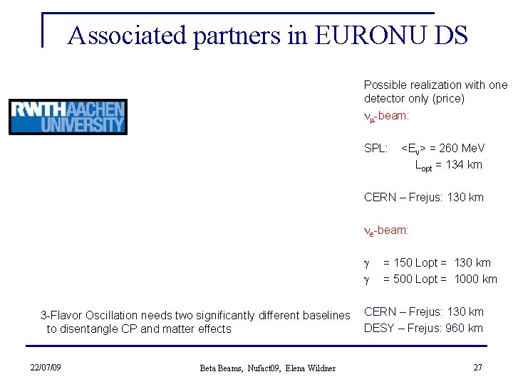 Associated partners in EURONU DS Possible realization with one detector only (price) nm-beam: SPL: