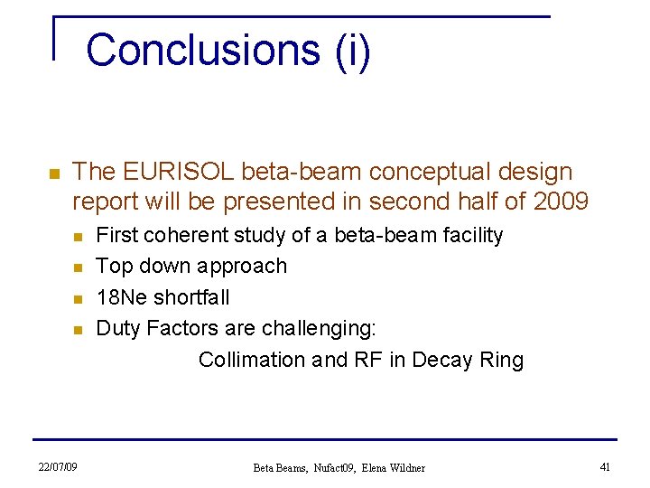 Conclusions (i) n The EURISOL beta-beam conceptual design report will be presented in second