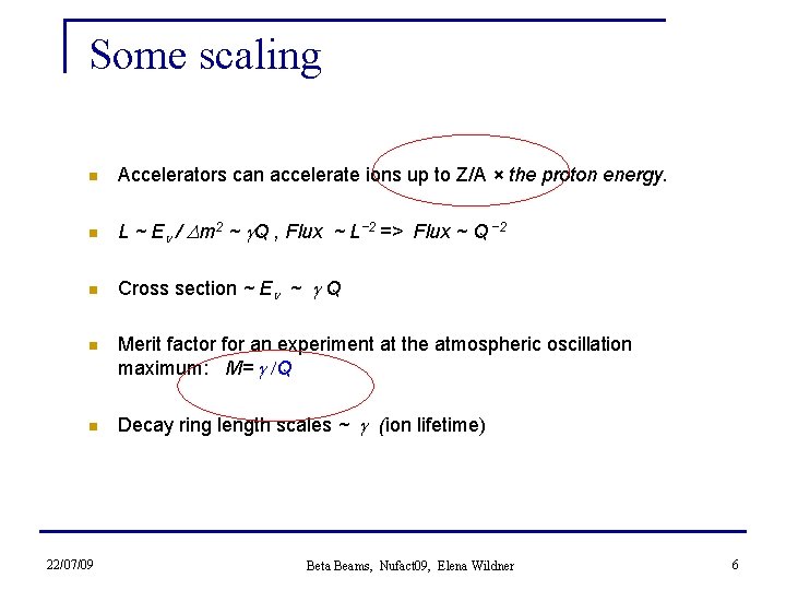 Some scaling n Accelerators can accelerate ions up to Z/A × the proton energy.