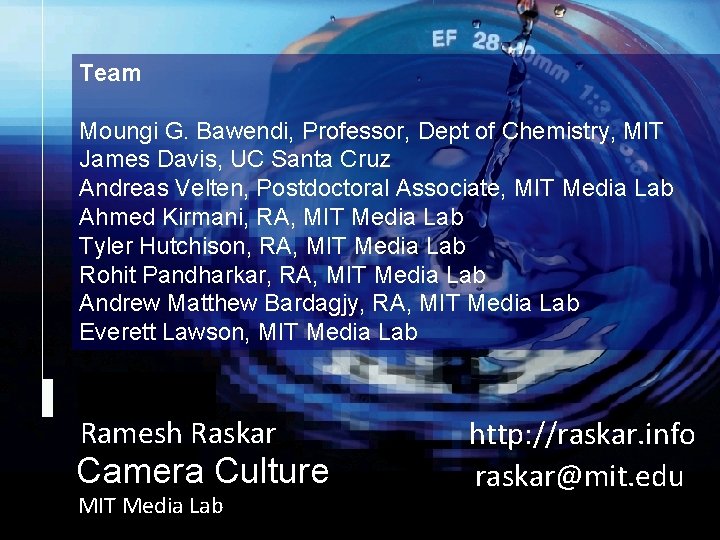 Raskar, Camera Culture, MIT Media Lab Team Moungi G. Bawendi, Professor, Dept of Chemistry,