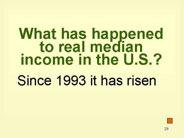 What has happened to real median income in the U. S. ? Since 1993