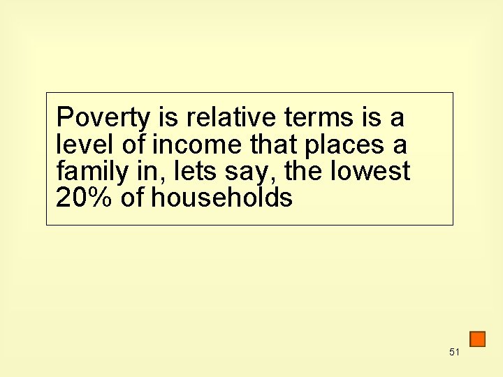 Poverty is relative terms is a level of income that places a family in,