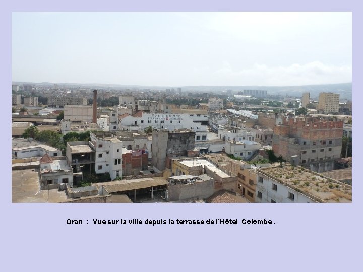 Oran : Vue sur la ville depuis la terrasse de l’Hôtel Colombe. 