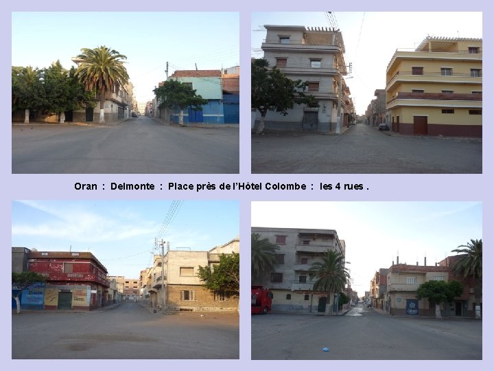 Oran : Delmonte : Place près de l’Hôtel Colombe : les 4 rues. 