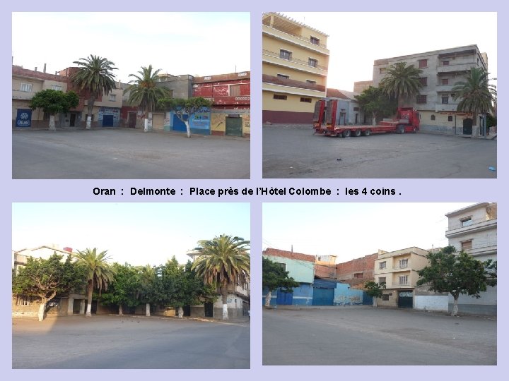 Oran : Delmonte : Place près de l’Hôtel Colombe : les 4 coins. 