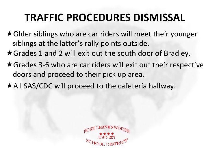 TRAFFIC PROCEDURES DISMISSAL Older siblings who are car riders will meet their younger siblings