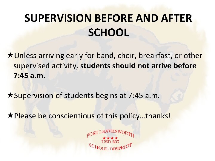 SUPERVISION BEFORE AND AFTER SCHOOL Unless arriving early for band, choir, breakfast, or other