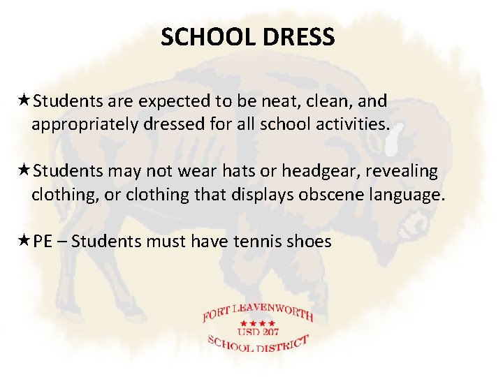 SCHOOL DRESS Students are expected to be neat, clean, and appropriately dressed for all