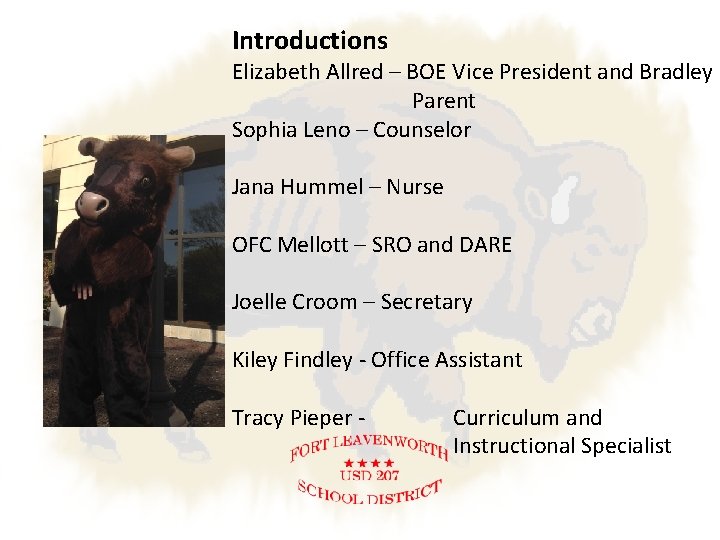 Introductions Elizabeth Allred – BOE Vice President and Bradley Parent Sophia Leno – Counselor