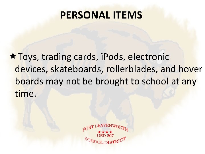 PERSONAL ITEMS Toys, trading cards, i. Pods, electronic devices, skateboards, rollerblades, and hover boards