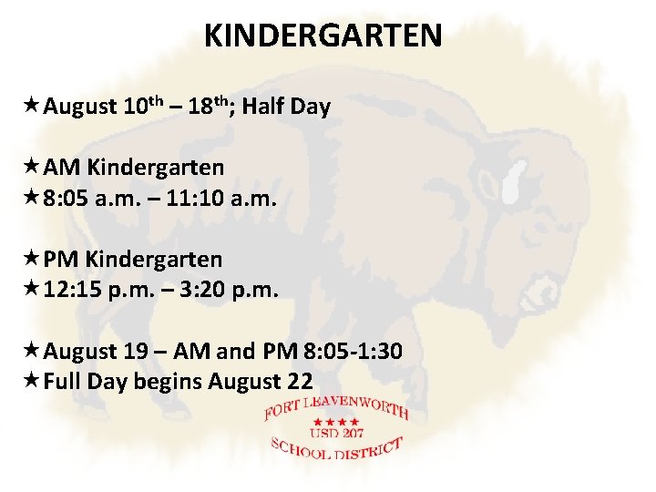 KINDERGARTEN August 10 th – 18 th; Half Day AM Kindergarten 8: 05 a.