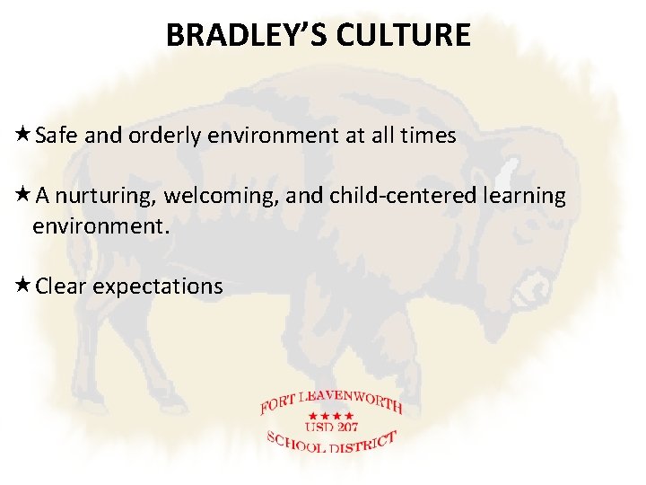 BRADLEY’S CULTURE Safe and orderly environment at all times A nurturing, welcoming, and child-centered