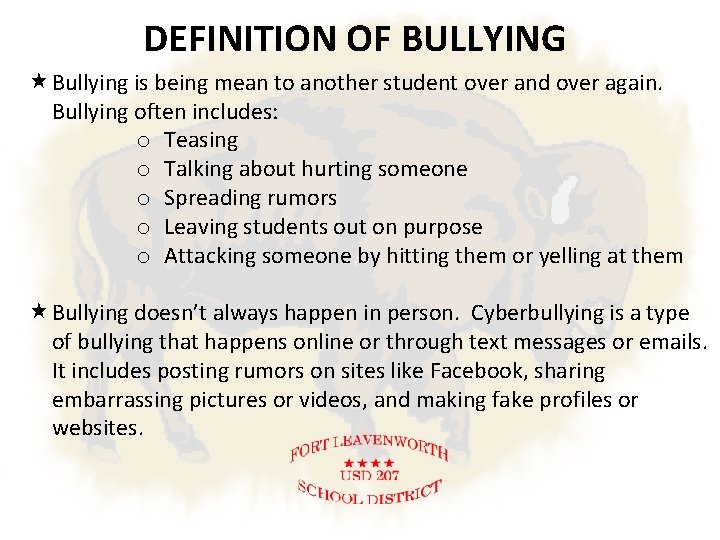 DEFINITION OF BULLYING Bullying is being mean to another student over and over again.