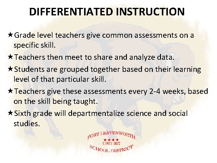 DIFFERENTIATED INSTRUCTION Grade level teachers give common assessments on a specific skill. Teachers then