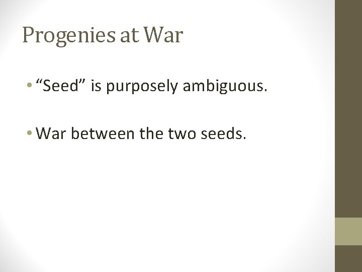 Progenies at War • “Seed” is purposely ambiguous. • War between the two seeds.