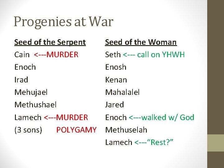 Progenies at War Seed of the Serpent Cain <---MURDER Enoch Irad Mehujael Methushael Lamech