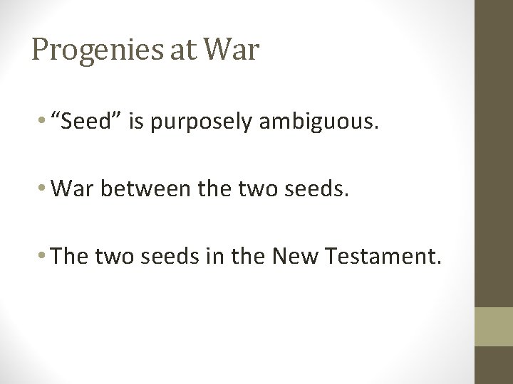 Progenies at War • “Seed” is purposely ambiguous. • War between the two seeds.