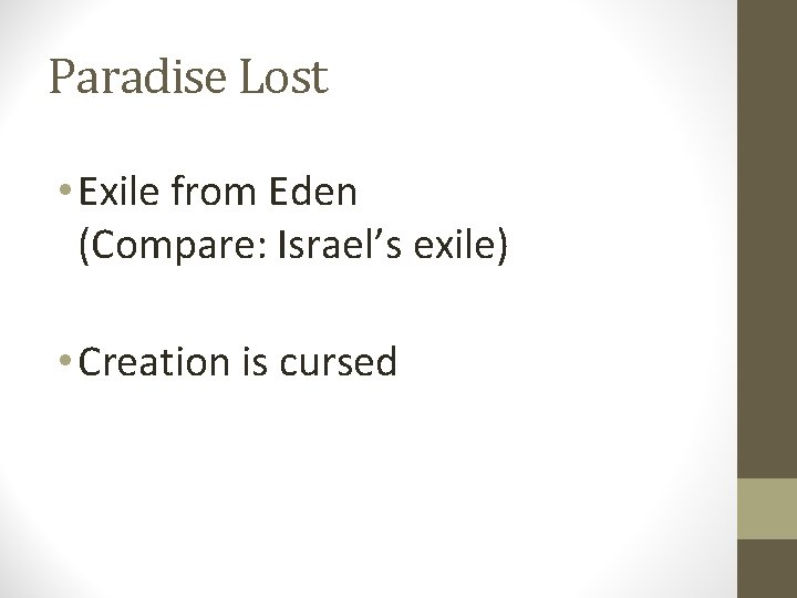 Paradise Lost • Exile from Eden (Compare: Israel’s exile) • Creation is cursed 