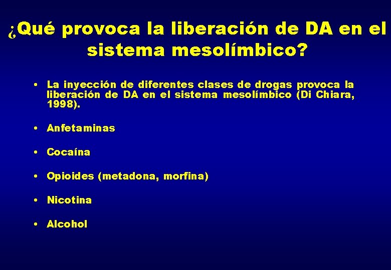 ¿Qué provoca la liberación de DA en el sistema mesolímbico? • La inyección de