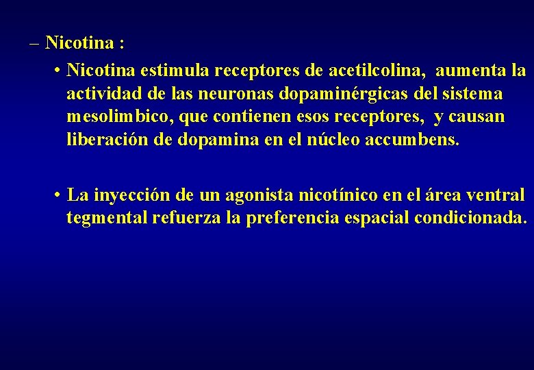 – Nicotina : • Nicotina estimula receptores de acetilcolina, aumenta la actividad de las