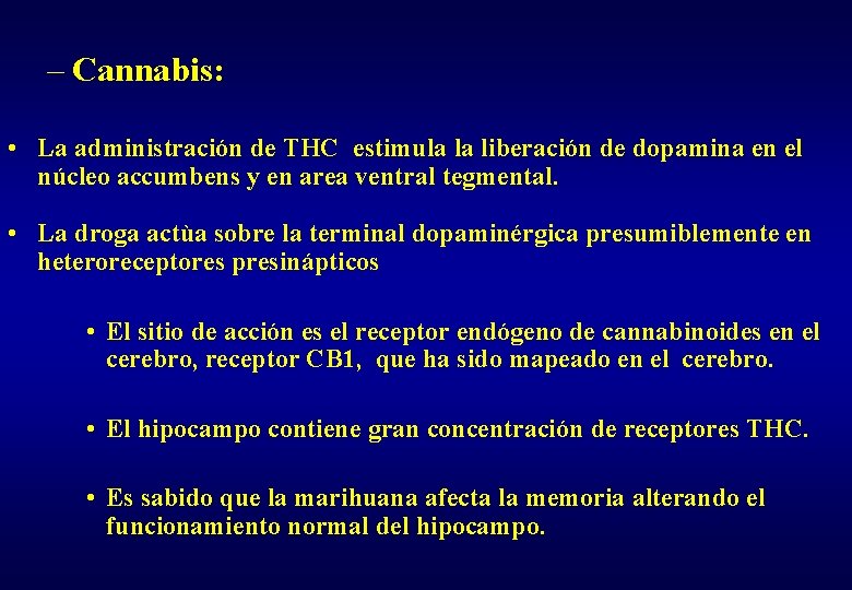 – Cannabis: • La administración de THC estimula la liberación de dopamina en el