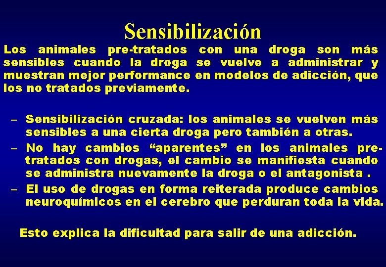 Sensibilización Los animales pre-tratados con una droga son más sensibles cuando la droga se