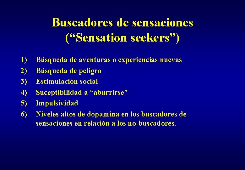 Buscadores de sensaciones (“Sensation seekers”) 1) 2) 3) 4) 5) 6) Búsqueda de aventuras