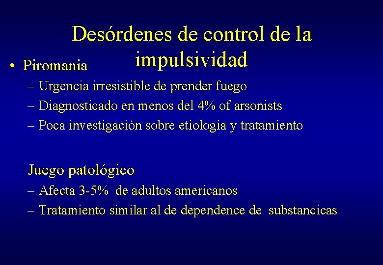  • Desórdenes de control de la impulsividad Piromania – Urgencia irresistible de prender